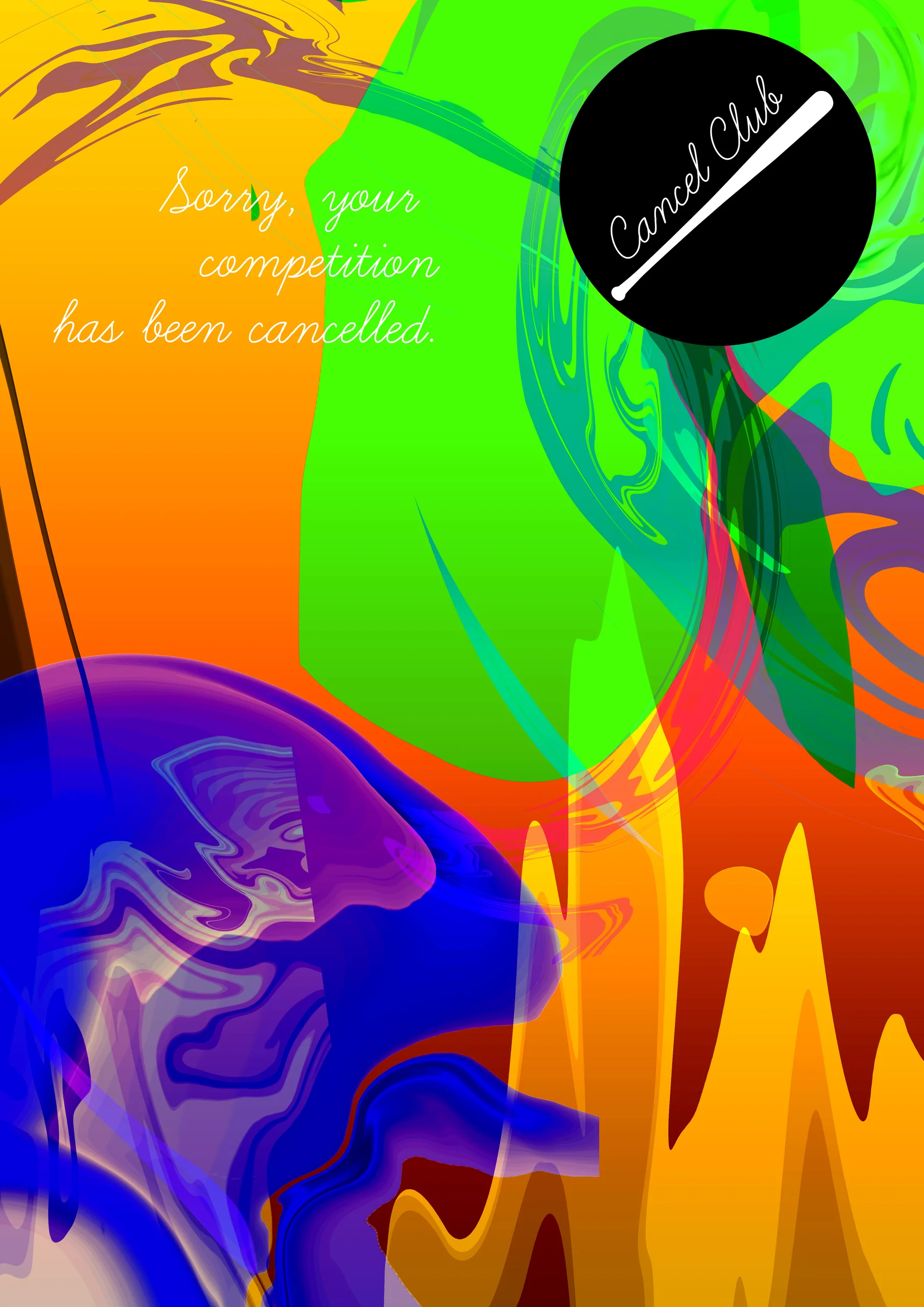 Poster Sorry, your competition has been cancelled: the Cancel Club logo over liquid orange, green and blue color