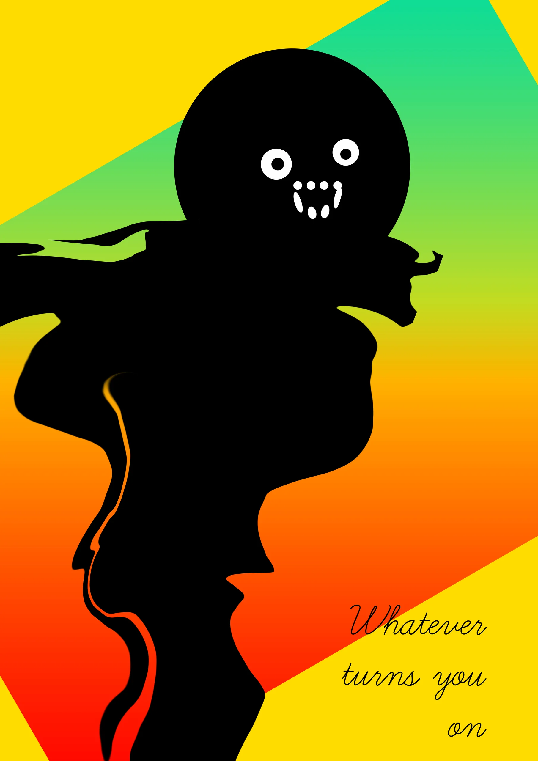 Poster Whatever turns you on: a black round-headed silhouette with white eyes and teeth on a yellow and green gradient