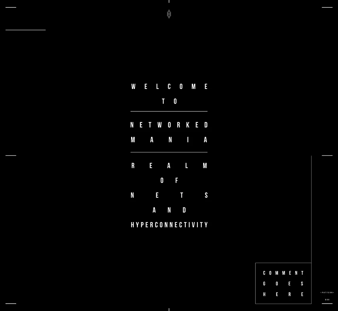 The words Welcome to Networked Mania, Realm of Nets and Hyperconnectivity in spaced white capitals on black, with frame marks and a Comment goes here box